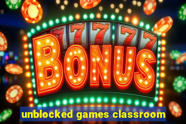 unblocked games classroom